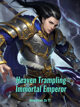 Heaven Trampling Immortal Emperor
